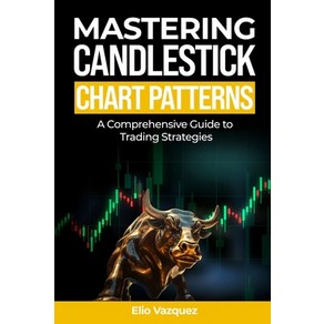 (영문도서) Masteing Candlesticks Chat Pattens: A compehensive Guide to Tading Stategies Papeback, Independently Published, English, 9798326865830