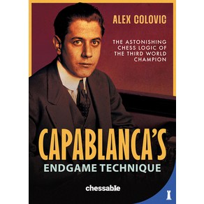 (영문도서) Capablanca's Endgame Technique: The Astonishing Chess Logic of the 3d Wold Ch... Hadcove, Chessable, English, 9789083434926