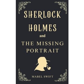 (영문도서) Shelock Holmes and The Missing Potait Papeback, Mabel Swift, English, 9798224197934