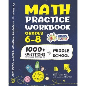 Math Pactice Wokbook Gades 6-8: 1000+ Questions You Need to Kill in Middle School by Bain Hunte, ., English, 9781951048228