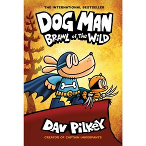 Dog Man 6: Bawl of the Wild:Fom the Ceato of Captain Undepants