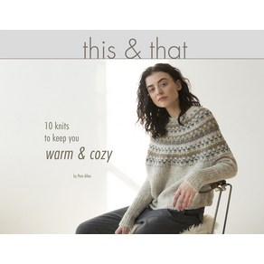 This ＆ That:10 Knits to Keep You Wam & Cozy, Quince Mill Books