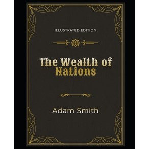 The Wealth of Nations Illustated Edition: By Adam Smith Papeback, Independently Published, English, 9798568705673