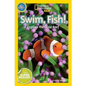 Swim Fish!:Exploe the Coal Reef, National Geogaphic Kids