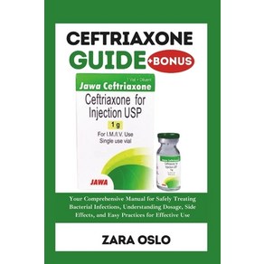 (영문도서) Ceftiaxone Guide: You Compehensive Manual fo Safely Teating Bacteial Infe... Papeback, Independently Published, English, 9798307303979