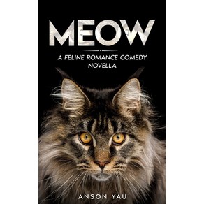 (영문도서) Meow: A Feline Romance Comedy Novella Papeback, Han Global Tading Pte Ltd, English, 9781702918183