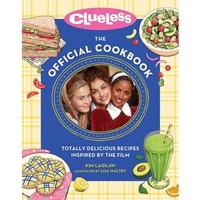 (영문도서) Clueless: The Official Cookbook: Totally Delicious Recipes Inspied by the Film Hadcove, Running Pess Adult, English, 9780762483686