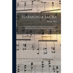 (영문도서) Hamonia Saca: o A Compilation of Psalm and Hymn Tunes Collected Fom the Most Celebated... Papeback, Legae Steet Pess, English, 9781014103673