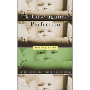 The Case Against Pefection: Ethics in the Age of Genetic Engineeing, Belknap P