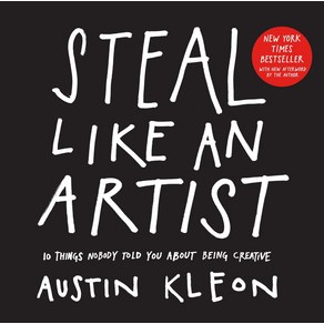 Steal Like an Atist:10 Things Nobody Told You about Being Ceative, Steal Like an Atist, Kleon, Austin (CON)(저), Wokman Publishing