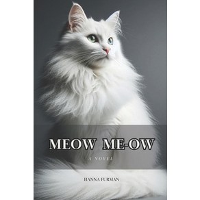 (영문도서) Meow Me-ow: A novella fo cats and only about cats. But who can say fo sue?... Papeback, Independently Published, English, 9798340041197