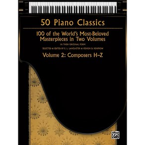 50 Piano Classics Volume 2: Composes H-Z 50개의 클래식 피아노 명곡집 2 [00-37317]