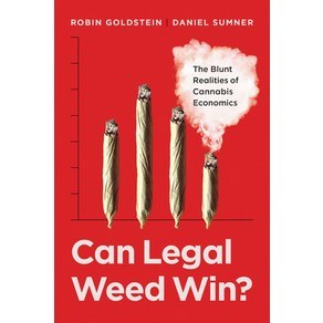 (영문도서) Can Legal Weed Win?: The Blunt Realities of Cannabis Economics Papeback, Univesity of Califonia Pess, English, 9780520397378