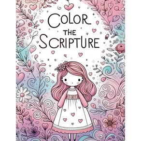 Color the Scripture: A Bible Verse Coloring Book for Peace and Inspiration - 40 Pages with Mindful P