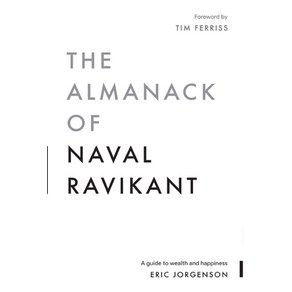 (영문도서) The Almanack of Naval Ravikant: A Guide to Wealth and Happiness Hadcove, Magathea Publishing