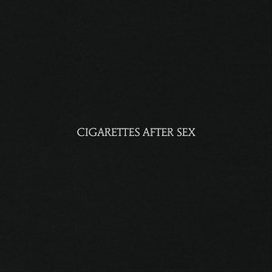 Cigarettes After Sex : Cigarettes After Sex