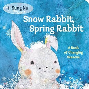 Snow Rabbit Spring Rabbit: A Book of Changing Seasons Board Books, Alfred A. Knopf Books for Young Readers