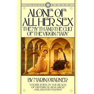 (영문도서) Alone of All Her Sex: The Myth and the Cult of the Virgin Mary Paperback, Vintage, English, 9780394711553