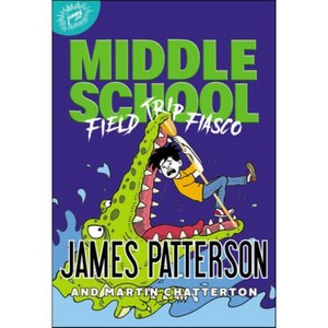 Middle School: Field Tip Fiasco Hadcove, Jimmy Patteson