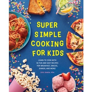 (영문도서) Supe Simple Cooking fo Kids: Lean to Cook with 50 Fun and Easy Recipes fo Beakfast Snacks Din... Papeback, Rockidge Pess