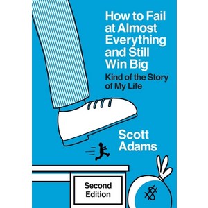 (영문도서) How to Fail at Almost Eveything and Still Win Big: Kind of the Stoy of My Life Hadcove, Scott Adams, Inc., English, 9798988534952