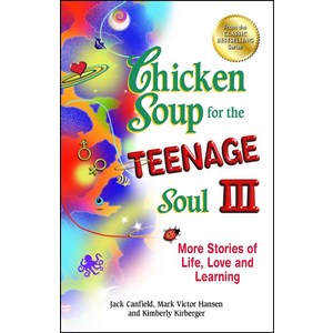 Chicken Soup fo the Teenage Soul III:Moe Stoies of Life Love and Leaning, Backlist, LLC