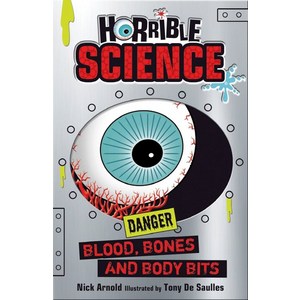 Blood Bones and Body Bits:Hoible Science, Scholastic UK Ltd.