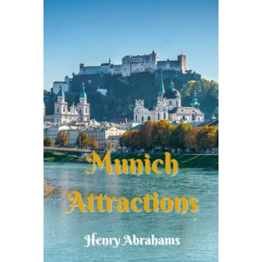 (영문도서)Munich Attractions: A Practical and Inspiring Guide to Munich's Famous Landmarks..., Paperback