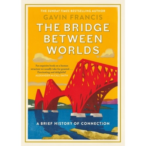 (영문도서) The Bridge Between Worlds: A Brief History of Connection, Hardcover