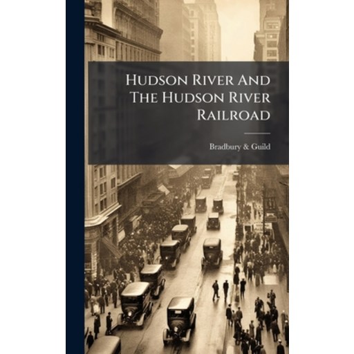 (영문도서)Hudson River And The Hudson River Railroad, Hardcover