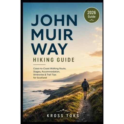 (영문도서)John Muir Way Hiking Guide: Coast-to-Coast Walking Route, Stages, Accommodation,..., Paperback